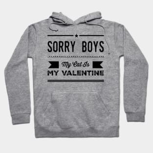 Sorry Boys My Cat Is My Valentine Hoodie